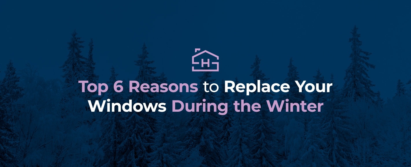 Top 6 Reasons to Replace Your Windows During Winter ...